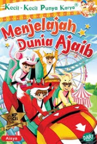 Image of Kecil-Kecil Punya Karya : Menjelajah Dunia Ajaib