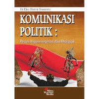Image of Komunikasi Politik : Pesan, Kepemimpinan dan Khalayak