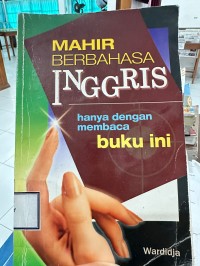 Image of Mahir Berbahasa Inggris : Hanya Dengan Membaca Buku Ini