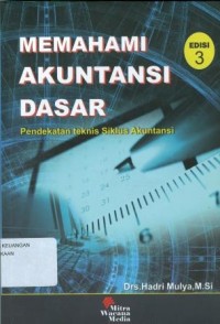 Image of Memahami Akuntansi Dasar : Pendekatan Teknis Siklus Akuntansi